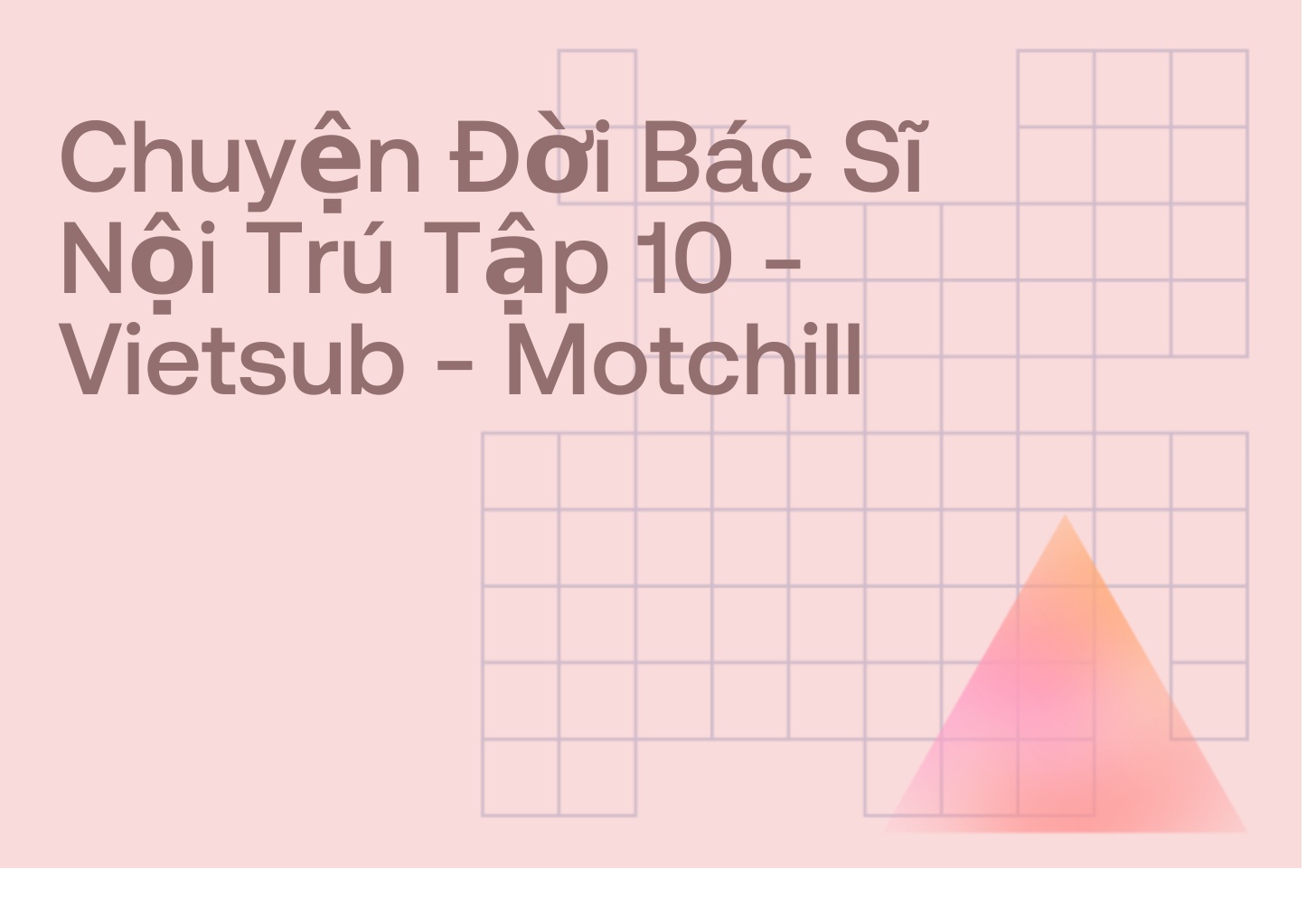 Chuyện Đời Bác Sĩ Nội Trú Tập 10 - Vietsub - Motchill