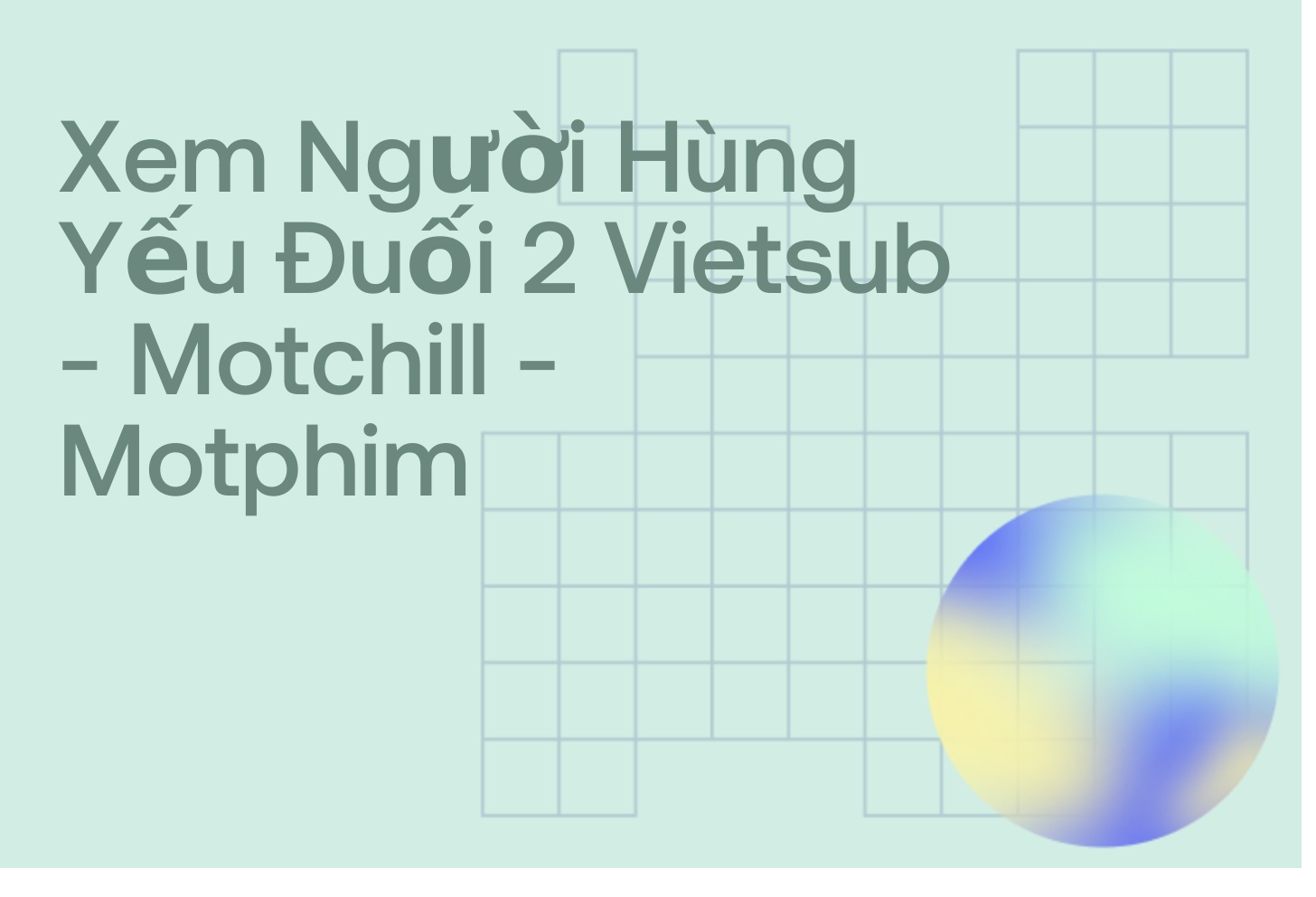 Xem Người Hùng Yếu Đuối 2 Vietsub - Motchill - Motphim
