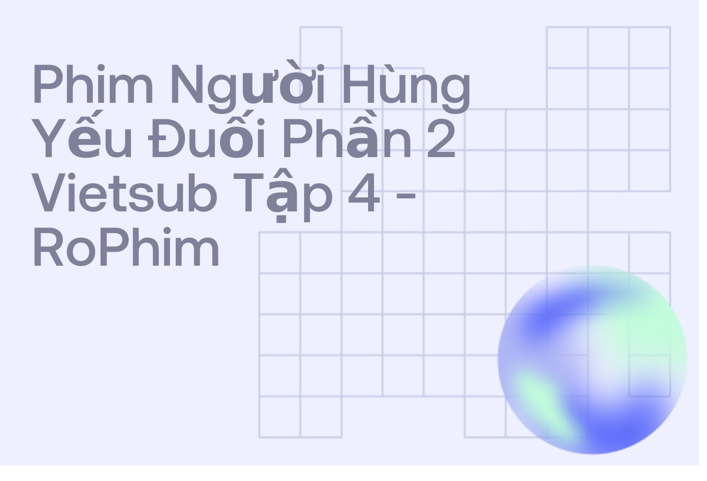 Phim Người Hùng Yếu Đuối Phần 2 Vietsub Tập 4 - RoPhim
