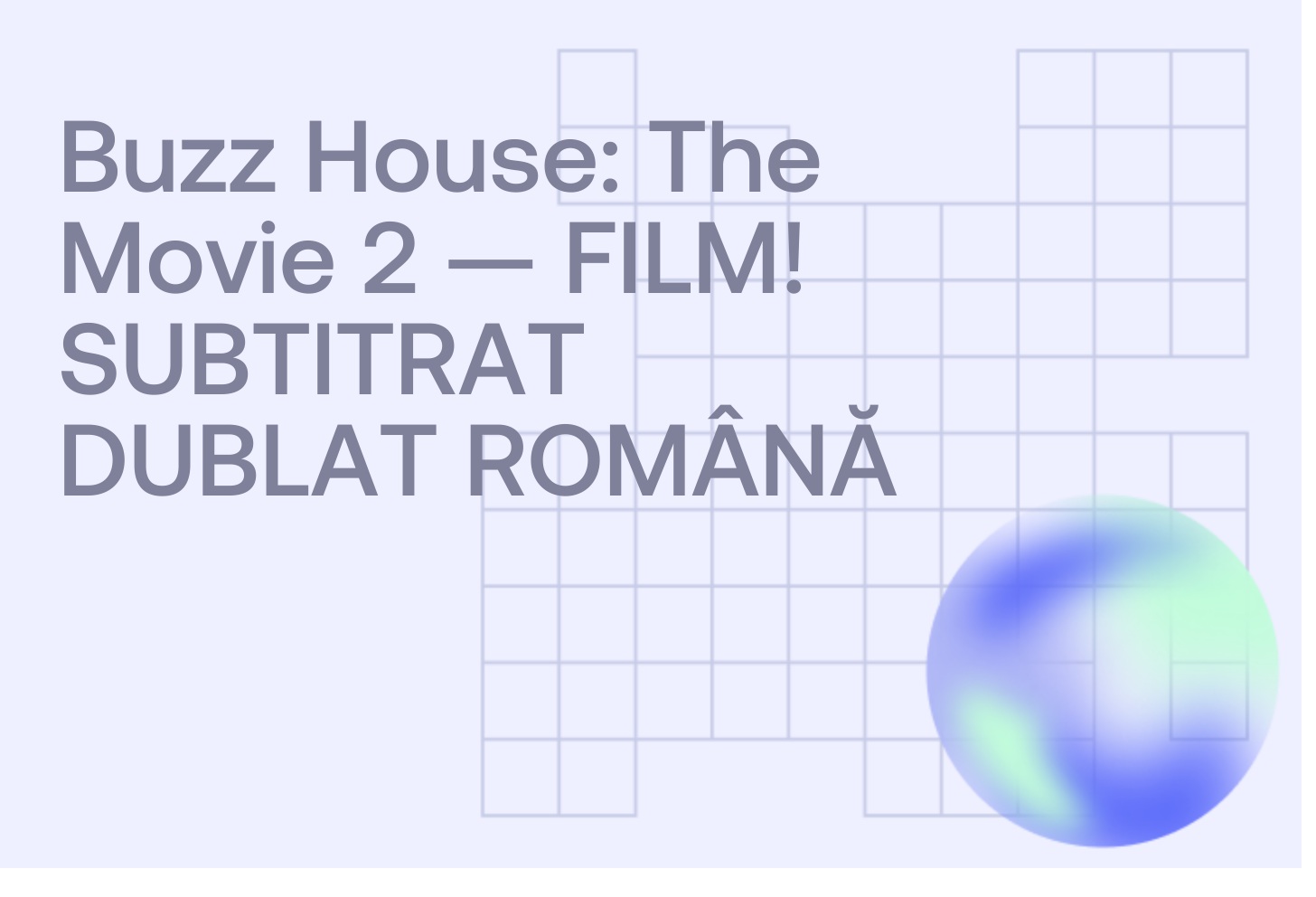 Buzz House: The Movie 2 — FILM! SUBTITRAT DUBLAT ROMÂNĂ