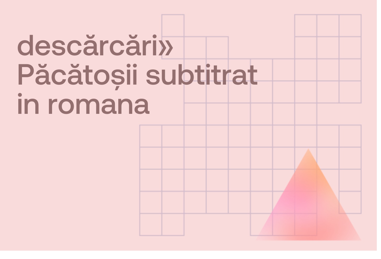 descărcări» Păcătoșii subtitrat in romana