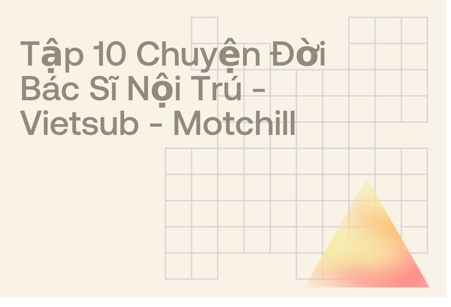 Tập 10 Chuyện Đời Bác Sĩ Nội Trú - Vietsub - Motchill
