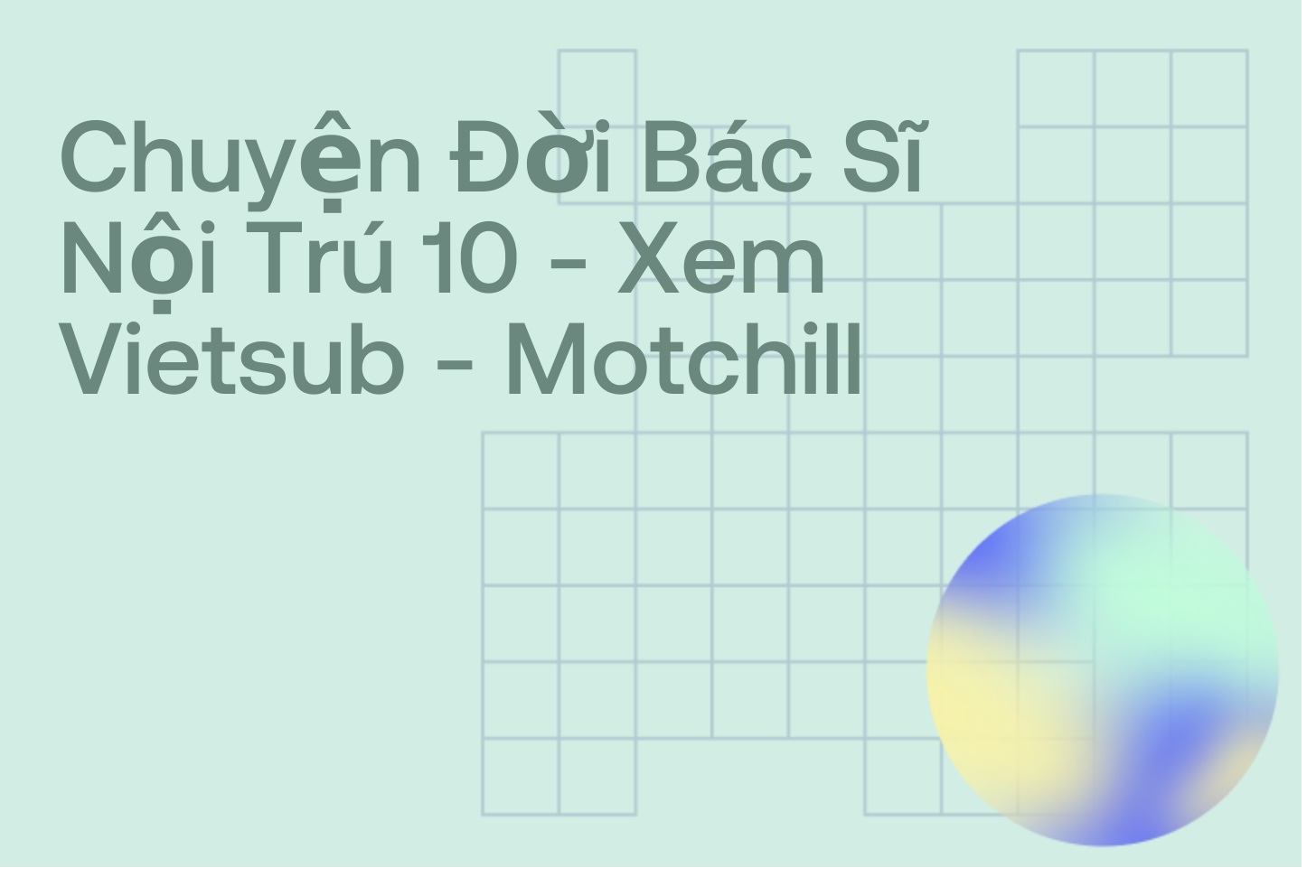 Chuyện Đời Bác Sĩ Nội Trú 10 - Xem Vietsub - Motchill