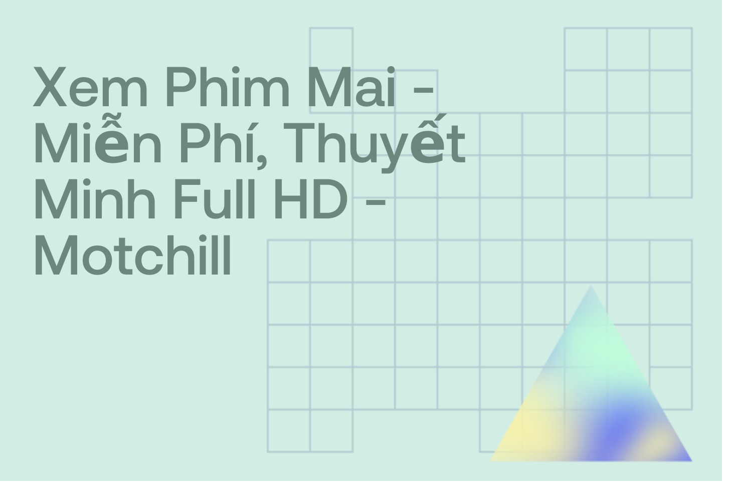 Xem Phim Mai - Miễn Phí, Thuyết Minh Full HD - Motchill