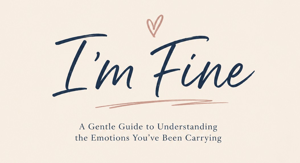 I'm Fine A Guided Emotional Awareness Workbook