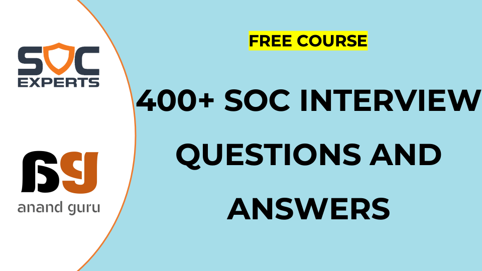 FREE 400+ Cybersecurity (SOC) Interview Questions and Answers - SOC Experts