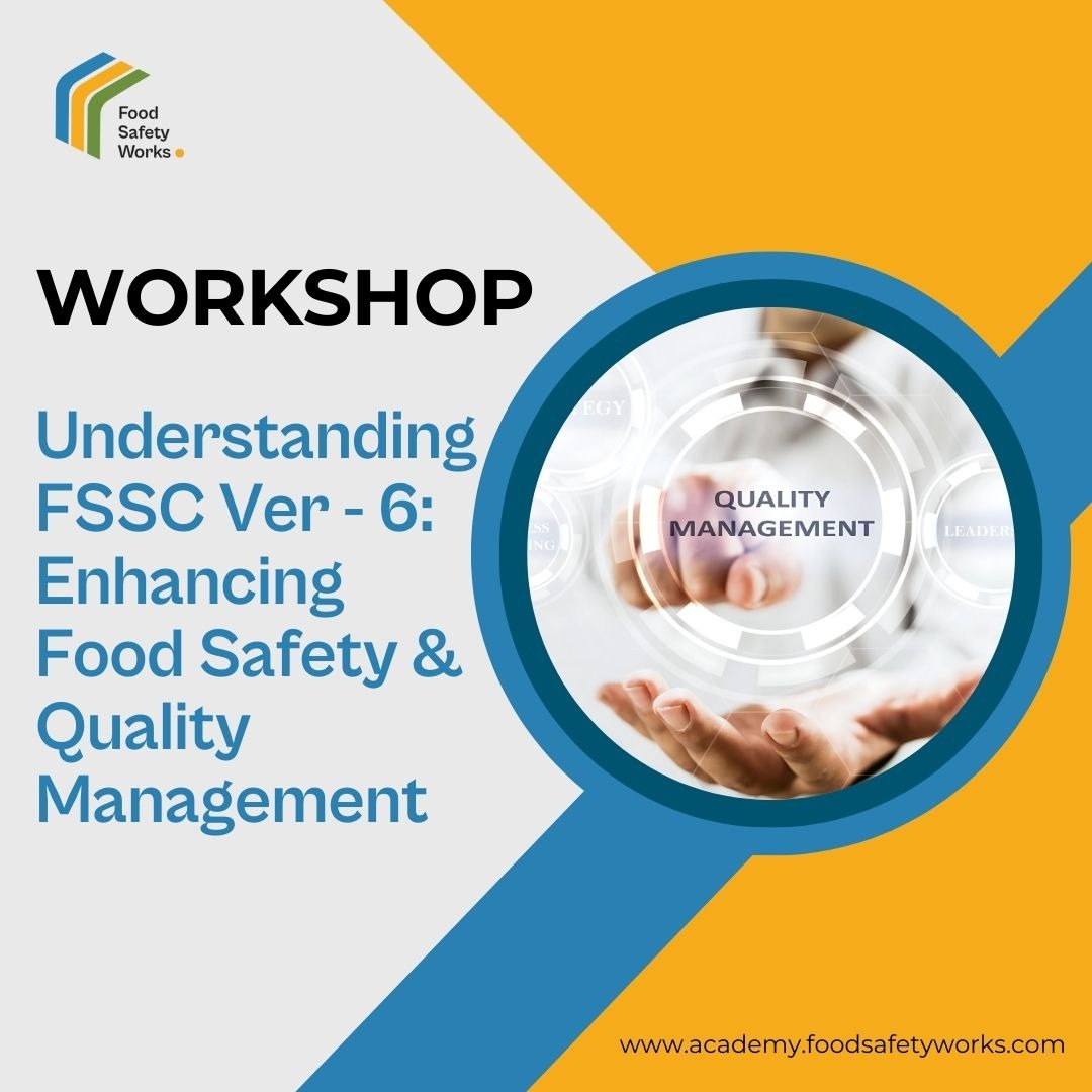 Understanding FSSC Ver 6: Enhancing Food Safety and Quality Management