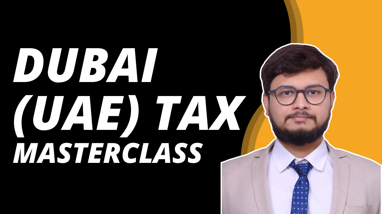 Dubai (UAE) Tax MasterClass