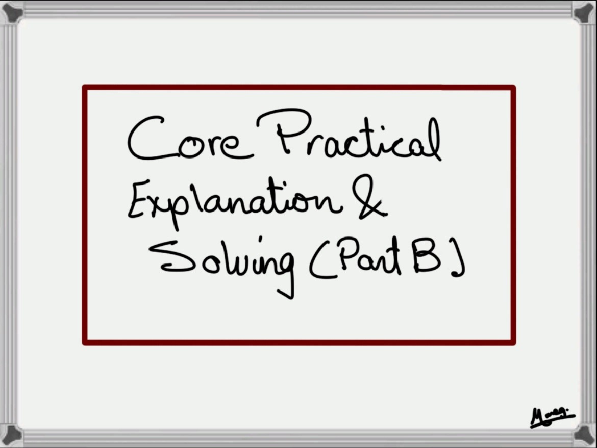Core Practical Explanation & Solving (B)