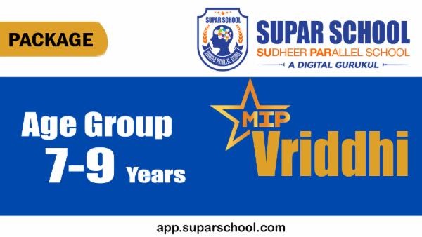 Supar School MIP Vriddhi : Age Group (7-9 Years)