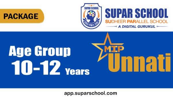 Supar School MIP Unnati : Age Group (10-12 Years)