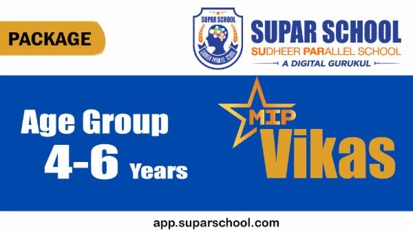Supar School MIP Vikas : Age Group (4-6 Years)