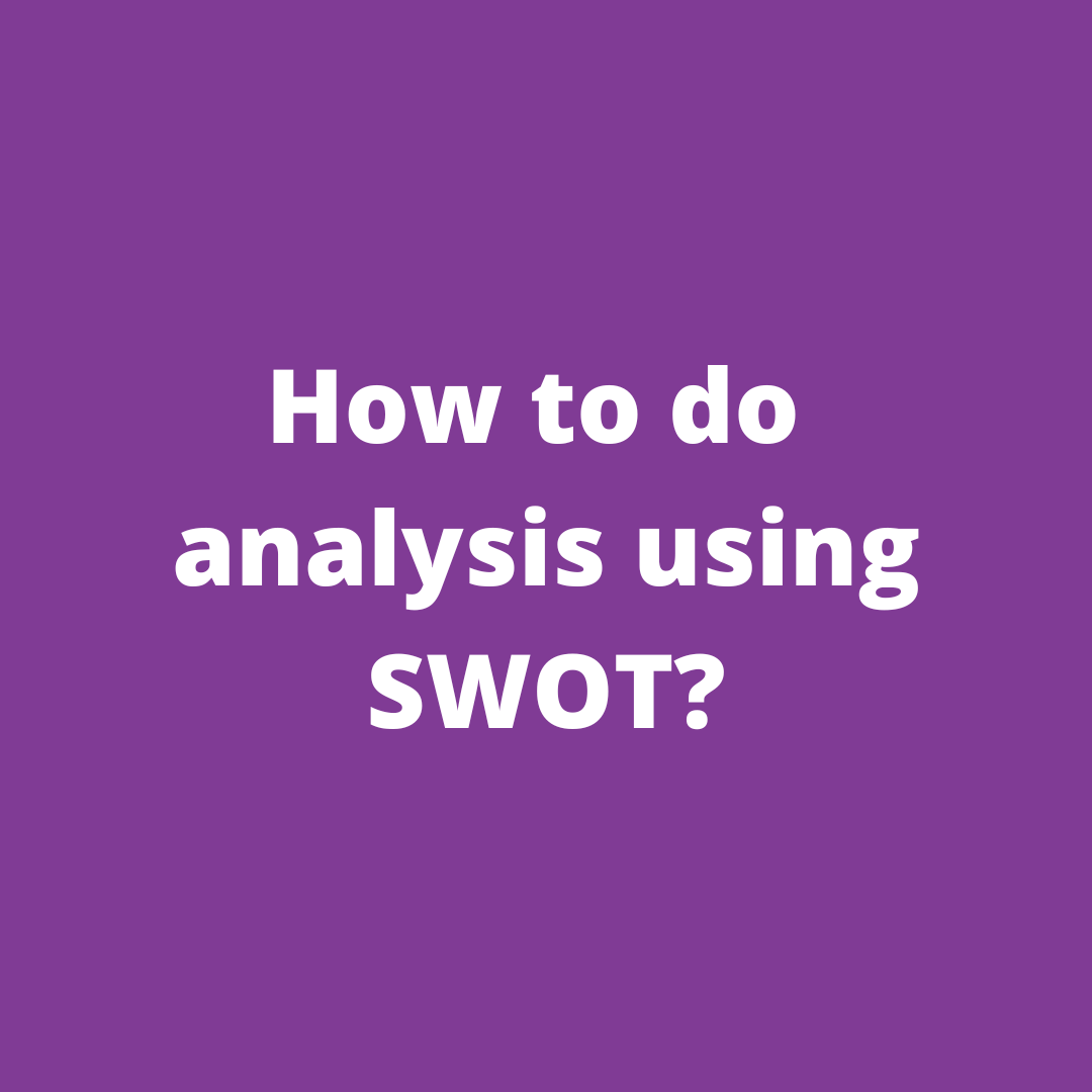 How to do Analysis using SWOT?