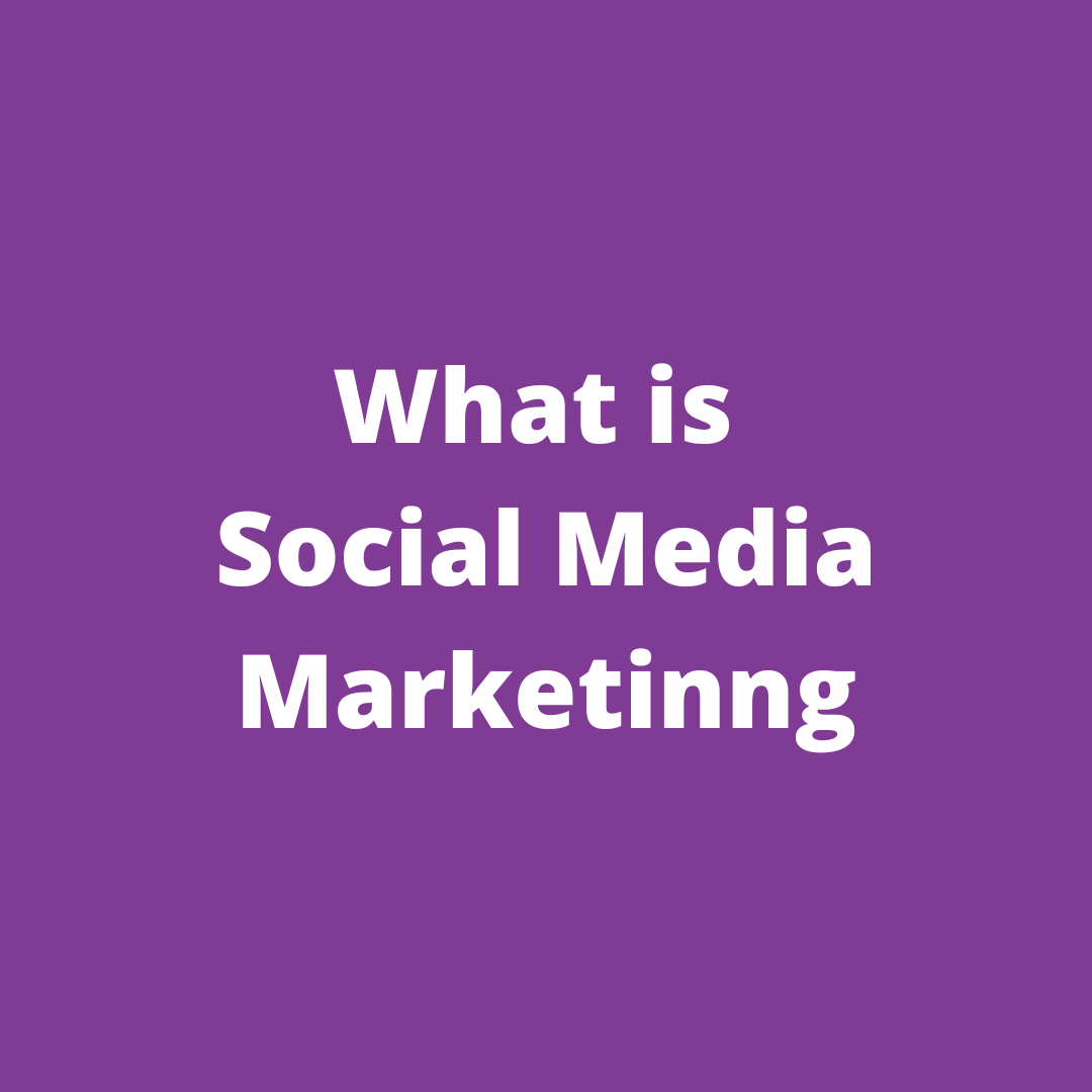 What is Social Media Marketing?