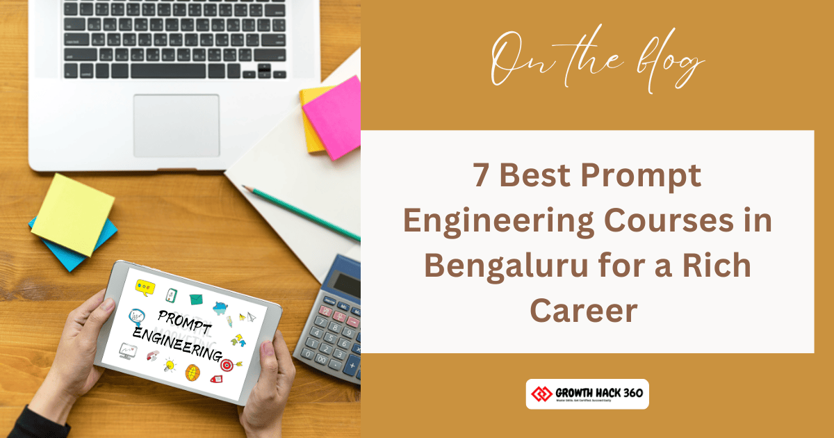 7 Best Prompt Engineering Courses in Bangalore- Growth Hack 360