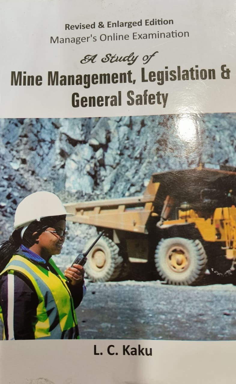 A Study of Mine Management, Legislation & General Safety( Revised and Enlarged Edition) Manager’s Online Examination ( Coal) By LC KAKU (Lovely Prakashan)