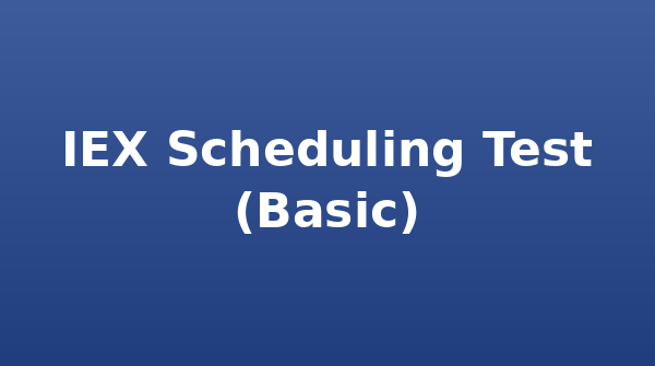 IEX Scheduling Test (Basic)