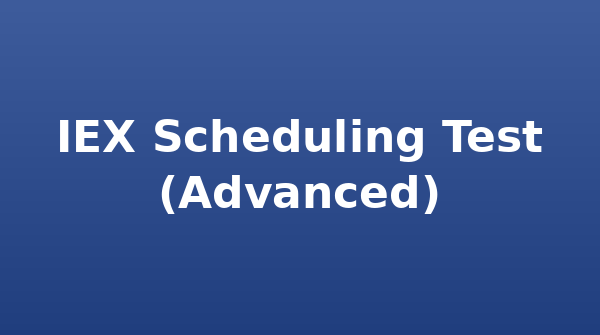 IEX Scheduling Test (Advanced)