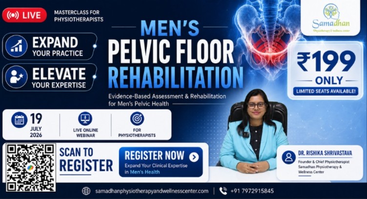 Male Pelvic Floor Rehabilitation: Evidence-Based Assessment & Rehabilitation | Live Webinar for Physiotherapists | By Dr. Rishika Shrivastava
