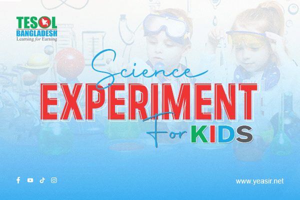 Science Experiment for KIDS