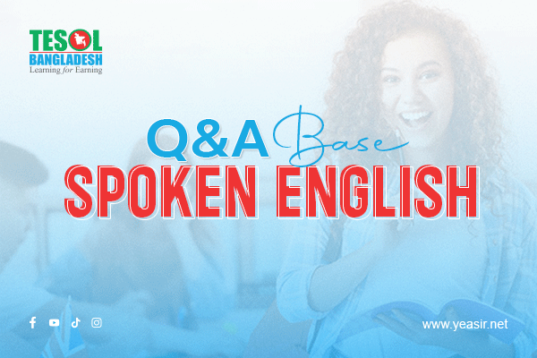 Question & Answer base spoken English