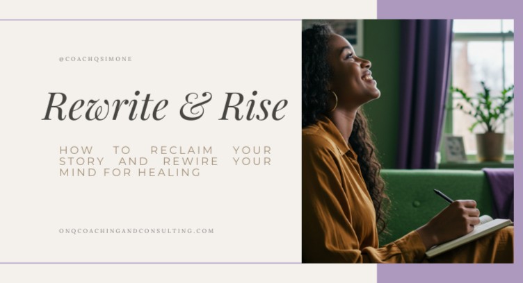 Rewrite & Rise: How to Reclaim Your Story and Rewire Your Mind for Healing
